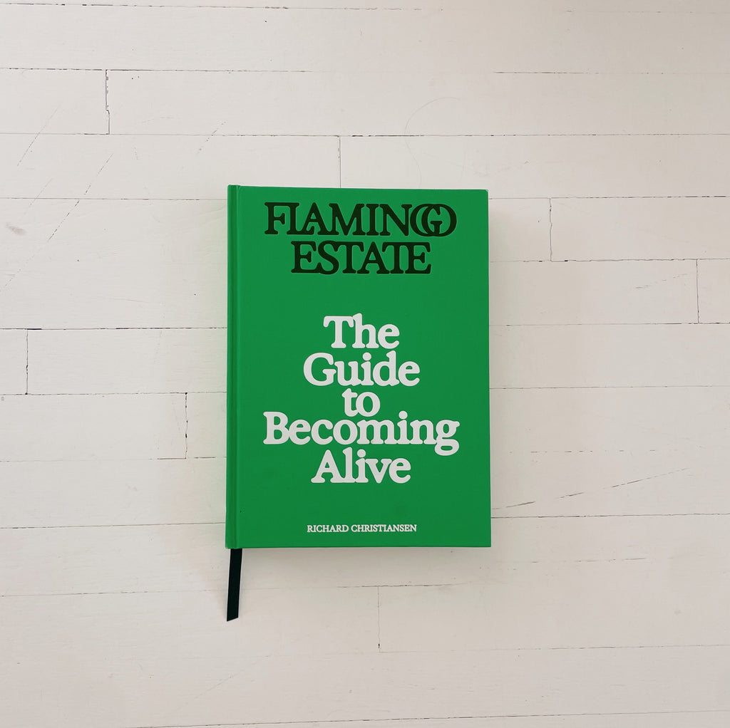 Flamingo Estate The Guide to Becoming Alive Book