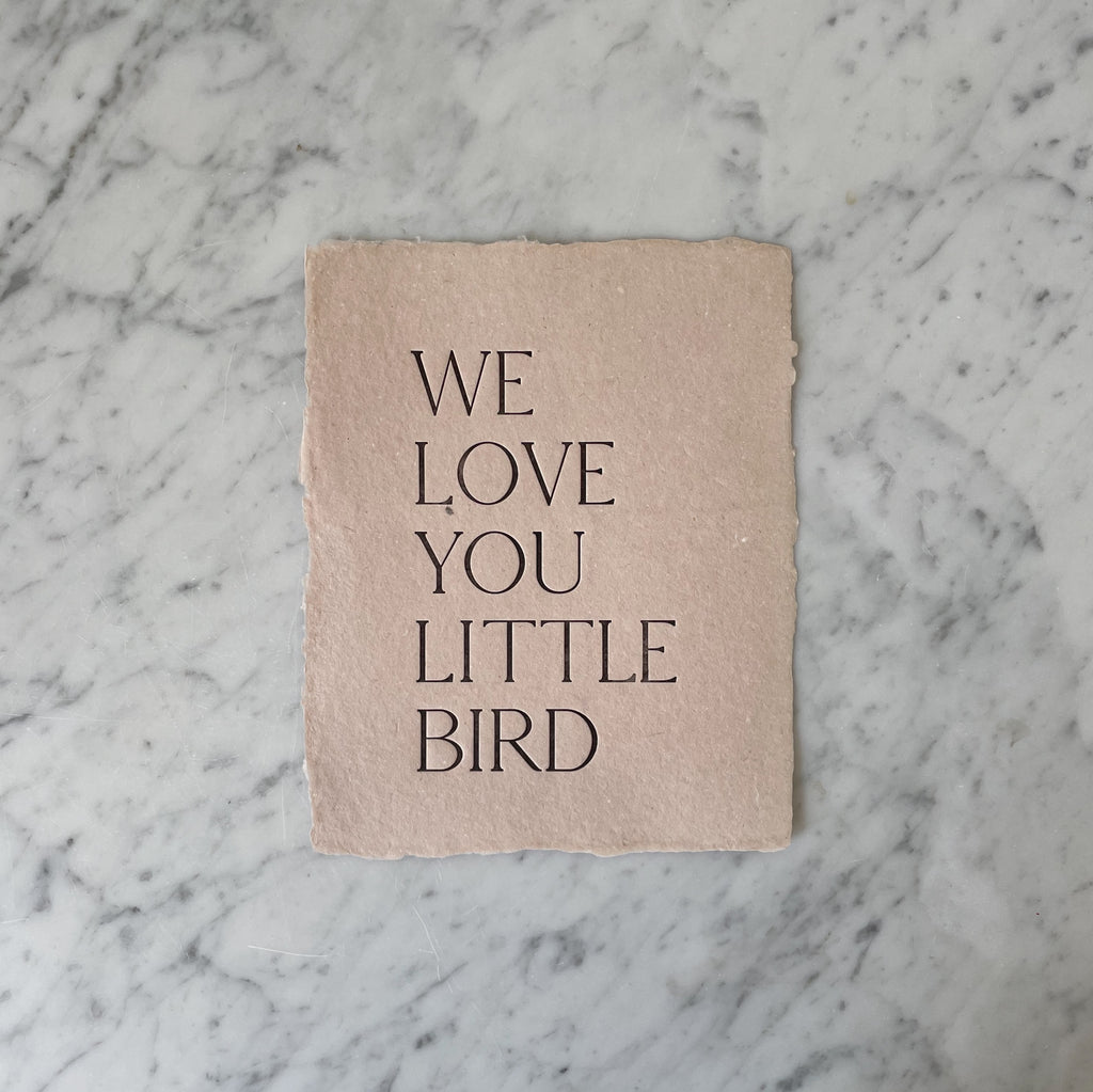 "We Love You Little Bird" Print
